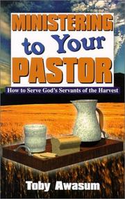 Cover of: Ministering to your pastor by Toby Awasum, Toby Awasum