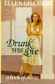 Cover of: Drunk with Love by Ellen Gilchrist