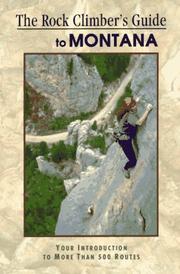 Cover of: The rock climber's guide to Montana by Randall Green, Brad Hutcheson