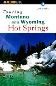 Cover of: Touring Montana and Wyoming hot springs by Jeff Birkby