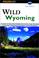 Cover of: Wild Wyoming