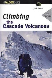 Cover of: Climbing the Cascade volcanoes by Jeff Smoot