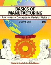 Cover of: Basics of manufacturing: fundamental concepts for decision makers