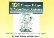 Cover of: 101 simple things to grow your business by Dottie Walters