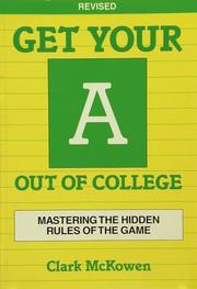 Get your A out of college by Clark McKowen