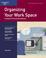 Cover of: Organizing Your Work Space, Revised Edition