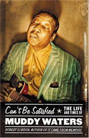 Cover of: Can't Be Satisfied: The Life and Times of Muddy Waters