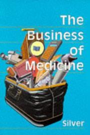 Cover of: The business of medicine by [edited by] J.K. Silver.