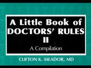 Cover of: A Little Book of Doctors' Rule s II: A Compilation