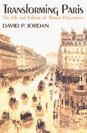 Cover of: Transforming Paris: the life and labors of Baron Haussmann