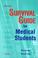 Cover of: Survival Guide for Medical Students