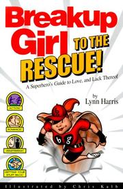 Cover of: Breakup girl to the rescue!: a superhero's guide to love, and lack thereof