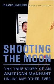 Cover of: Shooting the Moon: The True Story of an American Manhunt Unlike Any Other, Ever