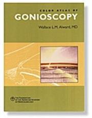 Color Atlas of Gonioscopy by Wallace L. M. Alward