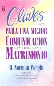 Cover of: Claves para una mejor comunicación en el matrimonio by N. Wright, H. Norman Wright