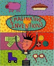 Cover of: Imaginative Inventions: The Who, What, Where, When, and Why of Roller Skates, Potato Chips, Marbles, and Pie (and More!)