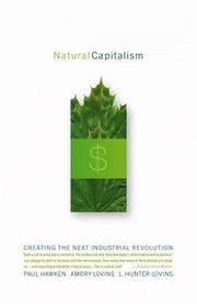 Cover of: Natural Capitalism by Paul Hawken, Amory B. Lovins, L. Hunter Lovins, Hawken, Paul/ Lovins, Amory B./ Lovins, L. Hunter