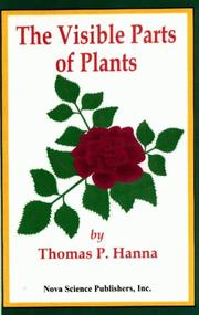 Cover of: The visible parts of plants by Thomas P. Hanna, Thomas P. Hanna