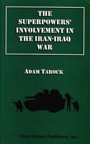 The superpowers' involvement in the Iran-Iraq War by Adam Tarock
