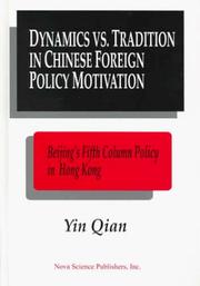 Cover of: Dynamics vs. tradition in Chinese foreign policy motivation: Beijing's fifth column policy in Hong Kong