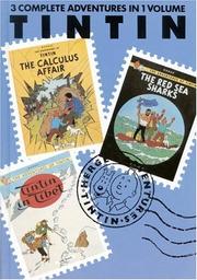 Cover of: The Adventures of Tintin: The Calculus Affair / The Red Sea Sharks / Tintin in Tibet (3 Complete Adventures in 1 Volume, Vol. 6)