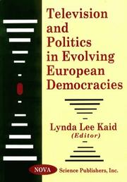 Cover of: Television and politics in evolving European democracies by Lynda Lee Kaid, editor.