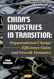 Cover of: Chinaªs Industries in Transition: Organizational Change, Efficiency Gains, and Growth Dynamics