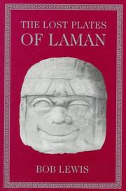 Cover of: The lost plates of Laman: an account written by the hand of Laman upon plates of tin made by his own self with a little help from his brother Lemuel.