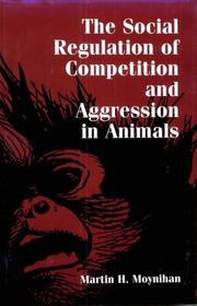 Cover of: The social regulation of competition and aggression in animals
