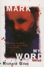 Cover of: Mark my word: forty days with Jesus through the eyes of St. Mark