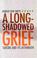 Cover of: A Long-Shadowed Grief