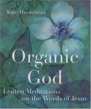 Cover of: Organic God: Lenten Meditations on the Words of Jesus