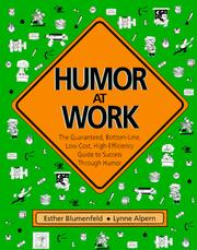 Cover of: Humor at work: the guaranteed, bottom-line, low-cost, high-efficiency guide to success through humor