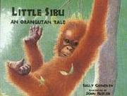 Cover of: Little Sibu: an orangutan tale