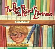 Cover of: The Boy Who Was Raised by Librarians by Carla Morris, Carla Morris