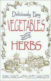 Cover of: Deliciously easy vegetables with herbs by Dawn J. Ranck