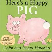 Cover of: Here's A Happy Pig (Finger Wiggle) by Hawkins, Colin.