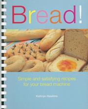 Cover of: Bread!: Simple And Satisfying Recipes for Your Bread Machine