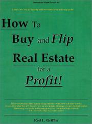 Cover of: How to Buy and Flip Real Estate for a Profit!