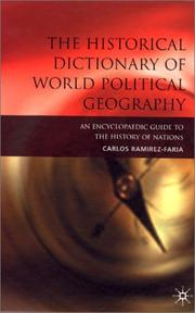 Cover of: The Historical Dictionary of World Political Geography: An Encyclopaedic Guide to the History of Nations