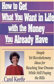 Cover of: How to get what you want in life with the money you already have