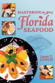 Mastering the Art of Florida Seafood by Lonnie T. Lynch