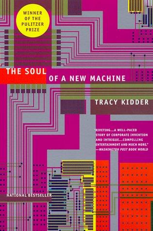 The Soul Of A New Machine by Tracy Kidder