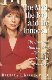 Cover of: The mad, the bad, and the innocent: the criminal mind on trial