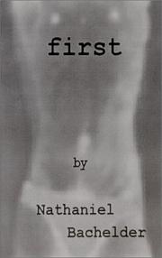 Cover of: first by Nathaniel Bachelder