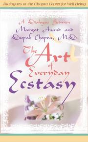 Cover of: The Art of Everyday Ecstasy: A Dialogue Between Margot Anandand Deepak Chopra (Dialogues at the Chopra Center for Well Being)