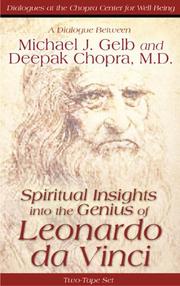 Cover of: Spiritual Insights into the Genius of Leonardo da Vinci: A Dialogue Between Michael J. Gelb, M.D., and Deepak Chopra, M.D. (Dialogues at the Chopra Center for Well Being)