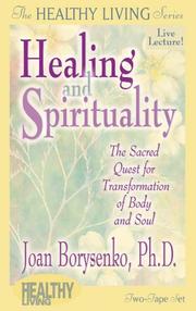 Cover of: Healing and Spirituality: The Sacred Quest for Transformation of Body and Soul