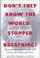 Cover of: Don't they know the world stopped breathing?