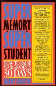Cover of: Super memory--super student: how to raise your grades in 30 days